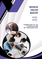 Business English Mastery C1-C2: Advanced Professional Communication for Global Success 1257812084 Book Cover
