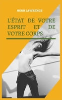 L'ÉTAT DE VOTRE ESPRIT ET DE VOTRE CORPS: RELATION ENTRE LE CERVEAU ET LE CORPS B0BCSFF4W4 Book Cover