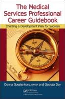 The Medical Services Professional Career Guidebook: Charting a Development Plan for Success 143984478X Book Cover