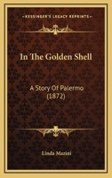 In The Golden Shell: A Story Of Palermo 116490356X Book Cover