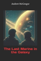 The Last Marine in the Galaxy 1512359394 Book Cover