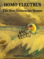 Homo Electrus: The Next Generation Human 0988215209 Book Cover