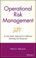 Operational Risk Management: A Case Study Approach to Effective Planning and Response 0470256982 Book Cover