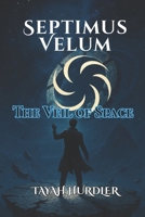 Septimus Velum: The Veil of Space B0FJ7FFX7D Book Cover