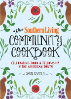 The Southern Living Community Cookbook: Celebrating food and fellowship in the American South 0848743547 Book Cover