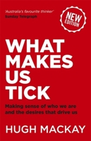 What Makes Us Tick: Making sense of who we are and the desires that drive us 0733641644 Book Cover
