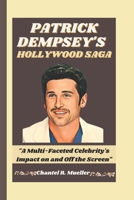 PATRICK DEMPSEY'S HOLLYWOOD SAGA: "A Multi-Faceted Celebrity's Impact on and Off the Screen" B0CMZX6YSK Book Cover