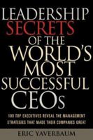 Leadership Secrets of the Worlds Most Successful CEOs 1419584324 Book Cover