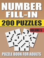 Number Fill In Puzzle Book For Adults (Volume 5): 200 Number Fill-Ins Puzzles And 12,000+ Numbers To Fill B096HVJG8Z Book Cover