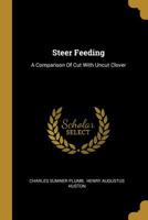 Steer Feeding: A Comparison Of Cut With Uncut Clover... 1011202026 Book Cover