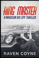 Ring Master: A Madison Dix Spy Thriller B0DT9X49MK Book Cover