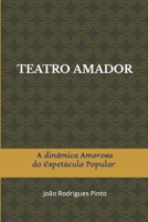 TEATRO AMADOR: A dinâmica amorosa do espetáculo popular B0C9SDJQKM Book Cover