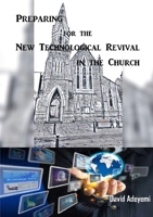 Preparing For The New Technological Revival In The Church 0244151164 Book Cover
