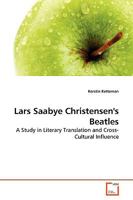 Lars Saabye Christensen's Beatles: A Study in Literary Translation and Cross-Cultural Influence 3639119320 Book Cover