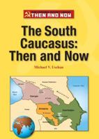 The South Caucasus: Then and Now 1601526504 Book Cover