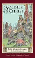The Soldier of Christ: Or, Talks Before Confirmation 1936639025 Book Cover