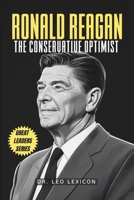 Ronald Reagan: The Conservative Optimist B0DY21TSY6 Book Cover