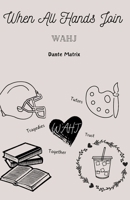 When All Hands Join: Wahj B0CS2GSMSR Book Cover