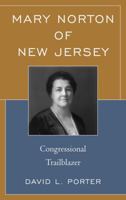 Mary Norton of New Jersey: Congressional Trailblazer 1611476097 Book Cover