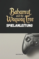 BAHAMUT AND THE WAQWAQ TREE SPIELANLEITUNG (German Edition) B0F79XW49F Book Cover