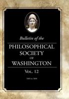 Bulletin Of The Philosophical Society Of Washington, Volume 12 1633916197 Book Cover