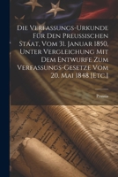 Die Verfassungs-Urkunde für den Preußischen Staat, vom 31. Januar 1850, unter Vergleichung mit dem Entwurfe zum Verfassungs-Gesetze vom 20. Mai 1848 [ 1022532820 Book Cover