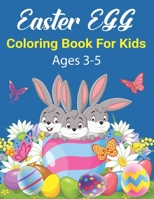 Easter Egg Coloring Book For Kids Ages 3-5: Fun And Easy Easter Egg Coloring Book For Kids Children & Preschool Ages 1-4, 4-8 Easter Basket Stuffier, Cute Bunny Gifts For Toddlers Girls And Boys B09SXWWP39 Book Cover