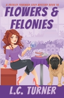 Flowers & Felonies: A Presley Thurman Cozy Mystery Book 16 B0BQ53X1HR Book Cover