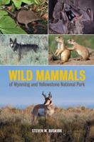 Wild Mammals of Wyoming and Yellowstone National Park 0520286898 Book Cover