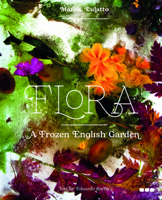 Flora: A Frozen English Garden 1912165562 Book Cover