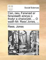 Can, neu, Farwnad ar farwolaeth amryw o frodyr a chwiorydd, ... O waith Mr. Rees Jones, ... 1140914359 Book Cover