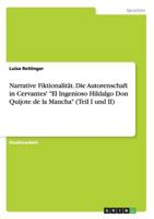 Narrative Fiktionalität. Die Autorenschaft in Cervantes' "El Ingenioso Hildalgo Don Quijote de la Mancha" (Teil I und II) 3656818304 Book Cover