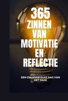 365 ZINNEN VAN MOTIVATIE En REFLECTIE: een zin voor elke dag van het jaar B0FQV82RHW Book Cover
