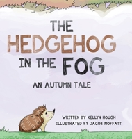 The Hedgehog In the Fog: An Autumn Tale 0228823072 Book Cover