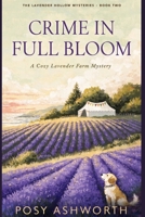 Crime in Full Bloom: A Cozy Lavender Farm Mystery (The Lavender Hollow Mysteries) B0H7CD23K5 Book Cover