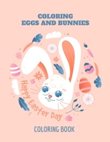 COLORING EGGS AND BUNNIES Happy Easter Day Coloring Book: Celebrate Easter | Easter gift for children | Fun Easter Coloring Book for Kids | Easter ... Quality Images Coloring Pages Book for kids B08ZBJFSSD Book Cover