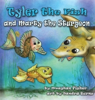 Tyler the Fish and Marty the Sturgeon 1938768639 Book Cover