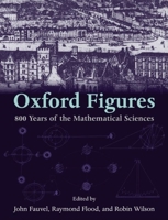 Oxford Figures: 800 Years of the Mathematical Sciences 019968197X Book Cover