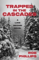 Trapped in the Cascades: A Luke McCain Novel 1957607319 Book Cover