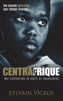 Centrafrique : Une génération en quête de changement: Une nouvelle génération pour changer d'horizon 1721959157 Book Cover