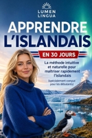 Apprendre l'Islandais en 30 Jours: La méthode intuitive et naturelle pour maîtriser rapidement l'islandais (spécialement conçue pour les débutants) (French Edition) B0GTJCZW35 Book Cover