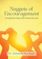 Nuggets of Encouragement Living Each Day with Grace & Love 0974817996 Book Cover