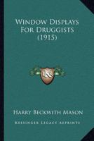 Window Displays For Druggists 1437365337 Book Cover