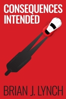 Consequences Intended B0GXKD3FWD Book Cover