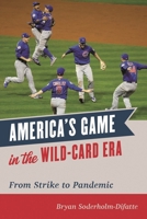 America's Game in the Wild-Card Era: From Strike to Pandemic 1538145936 Book Cover