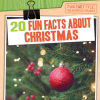 20 Fun Facts about Christmas (Fun Fact File: The History of Holidays) 1482466139 Book Cover