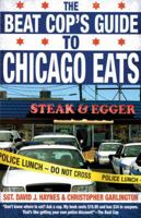 The Beat Cop's Guide to Chicago Eats 1893121720 Book Cover