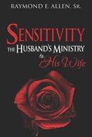 Sensitivity: The Husband's Ministry to His Wife 1794195858 Book Cover
