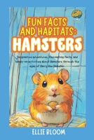 Fun Facts and Habitats: Hamsters: Imaginative adventures, fascinating facts, and hands-on activities about Hamsters through the eyes of Harry the Hamster (Tiny Thinkers) B0FR37XGBZ Book Cover