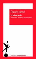 Le Tresor Perdu: Hannah Arendt, l'Intelligence de l'Action Politique 225204084X Book Cover